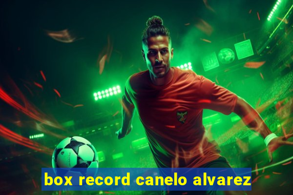 box record canelo alvarez